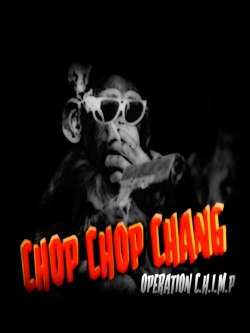 Chop Chop Chang: Operation C.H.I.M.P