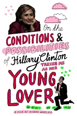 On the Conditions and Possibilities of Hillary Clinton Taking Me as Her Young Lover